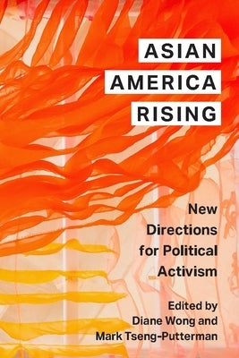 Asian America Rising: New Directions for Political Activism by Wong, Diane