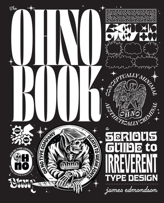 The Ohno Book: A Serious Guide to Irreverent Type Design by Edmondson, James
