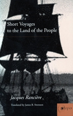 Short Voyages to the Land of the People by RanciÃ¨re, Jacques