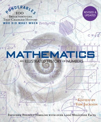 Mathematics: An Illustrated History of Numbers (100 Ponderables) Revised and Updated by Jackson, Tom