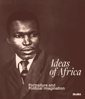 Ideas of Africa: Portraiture and Political Imagination by Onabanjo, Oluremi C.