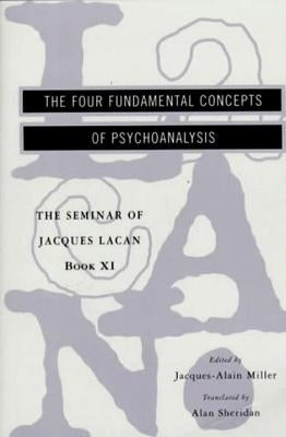 The Seminar of Jacques Lacan: The Four Fundamental Concepts of Psychoanalysis by Lacan, Jacques