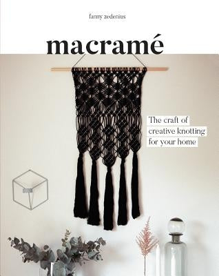 Macrame: The Craft of Creative Knotting for Your Home by Zedenius, Fanny