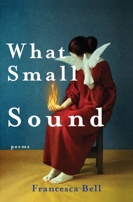 What Small Sound by Bell, Francesca