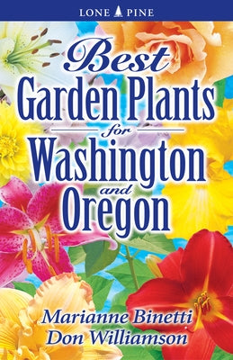Best Garden Plants for Washington and Oregon by Binetti, Marianne
