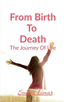 From Birth To Death by Kumar, Sourav