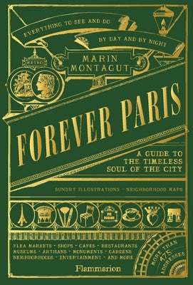 Forever Paris: A Guide to the Timeless Soul of the City by Montagut, Marin
