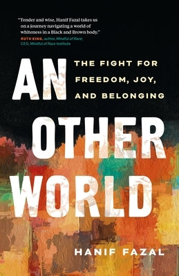 An Other World: The Fight for Freedom, Joy, and Belonging by Fazal, Hanif