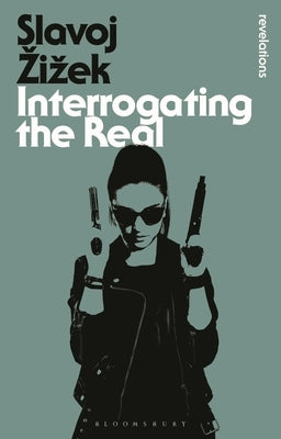 Interrogating the Real by Zizek, Slavoj