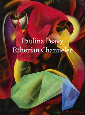 Paulina Peavy: Etherian Channeler by Peavy, Paulina