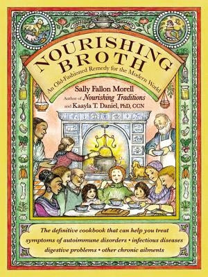 Nourishing Broth: An Old-Fashioned Remedy for the Modern World by Fallon Morell, Sally