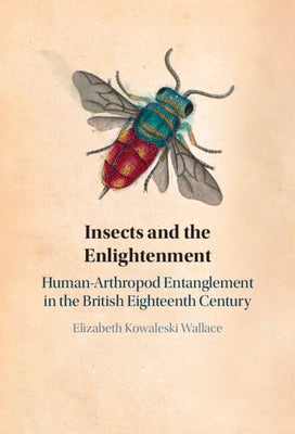 Insects and the Enlightenment by Kowaleski Wallace, Elizabeth
