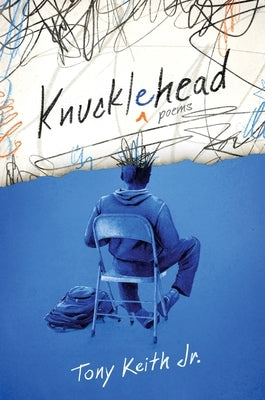 Knucklehead: Poems by Keith Jr, Tony