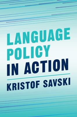 Language Policy in Action by Savski, Kristof