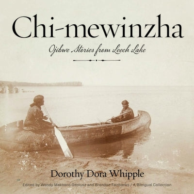 Chi-Mewinzha: Ojibwe Stories from Leech Lake by Whipple, Dorothy Dora