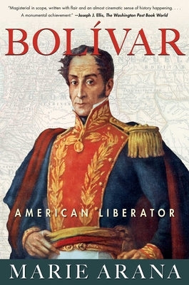 Bolivar: American Liberator by Arana, Marie