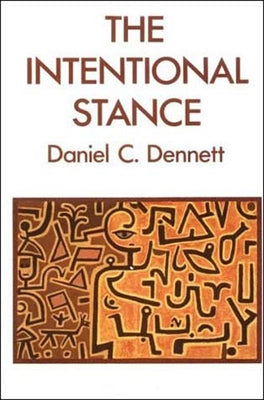 The Intentional Stance by Dennett, Daniel C.