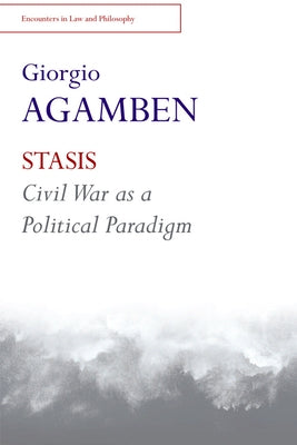 Stasis: Civil War as a Political Paradigm by Agamben, Giorgio