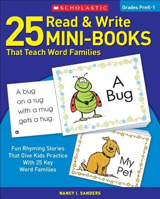 25 Read & Write Mini-Books: That Teach Word Families by Sanders, Nancy