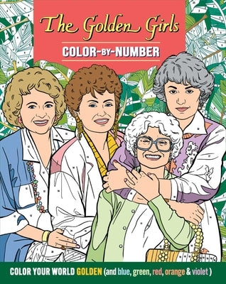 The Golden Girls Color-By-Number by Editors of Thunder Bay Press