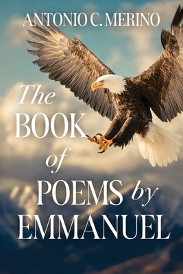The Book of Poems by Emmanuel by Merino, Antonio C.