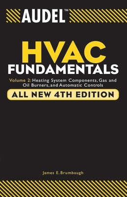 Audel HVAC Fundamentals: Heating System Components, Gas and Oil Burners, and Automatic Controls by Brumbaugh, James E.