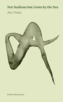 Not Sealions but Lions by the Sea by Finlay, Alec