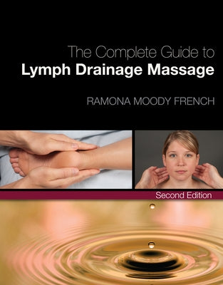 Complete Guide to Lymph Drainage Massage by French, Ramona