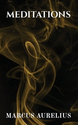 Meditations by Marcus Aurelius by Aurelius, Marcus