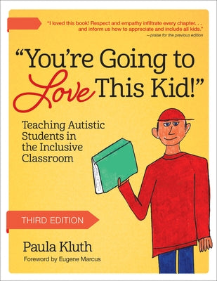 You're Going to Love This Kid!: Teaching Autistic Students in the Inclusive Classroom by Kluth, Paula