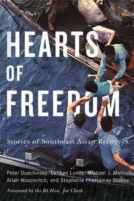 Hearts of Freedom: Stories of Southeast Asian Refugees Volume 20 by Duschinsky, Peter