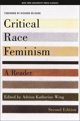 Critical Race Feminism, Second Edition: A Reader by Wing, Adrien Katherine