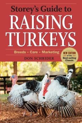 Storey's Guide to Raising Turkeys, 3rd Edition: Breeds, Care, Marketing by Schrider, Don