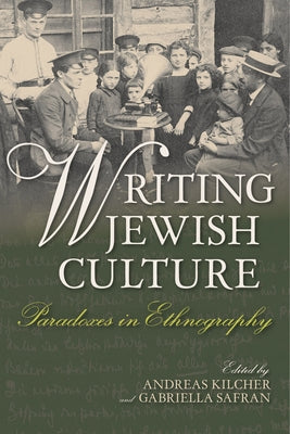 Writing Jewish Culture: Paradoxes in Ethnography by Safran, Gabriella