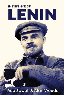 In Defence of Lenin: Volume One by Sewell, Rob