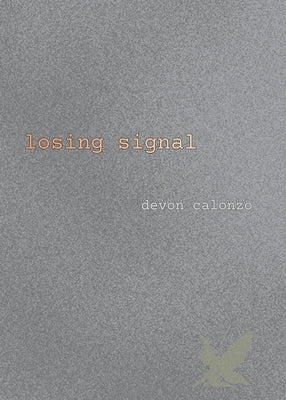 Losing Signal: Poems by Calonzo, Devon
