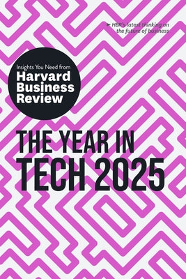 The Year in Tech, 2025: The Insights You Need from Harvard Business Review by Review, Harvard Business