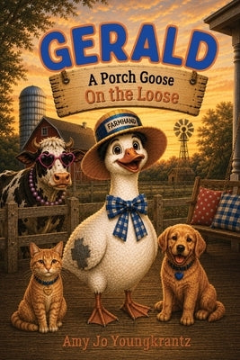 Gerald A Porch Goose On the Loose by Youngkrantz, Amy Jo