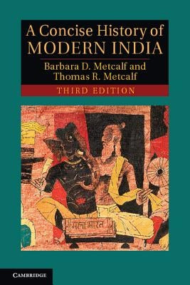 A Concise History of Modern India by Metcalf, Barbara D.