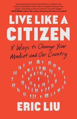 Live Like a Citizen: 8 Ways to Change Your Mindset and Our Country by Liu, Eric