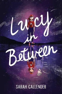Lucy in Between by Callender, Sarah