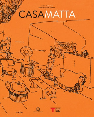 Roberto Matta: Casa Matta by Matta, Roberto