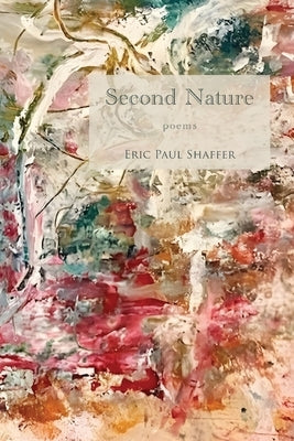 Second Nature: Poems by Shaffer, Eric Paul