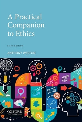 Practical Companion to Ethics by Weston, Anthony