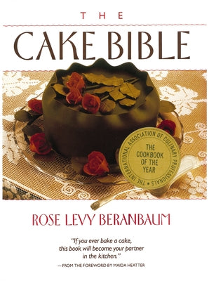 The Cake Bible by Beranbaum, Rose Levy