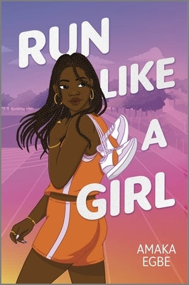 Run Like a Girl by Egbe, Amaka