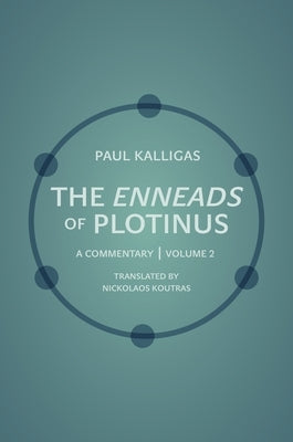 The Enneads of Plotinus: A Commentary Volume 2 by Kalligas, Paul