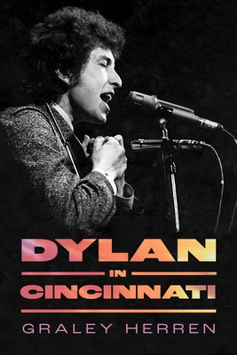 Dylan in Cincinnati by Herren, Graley