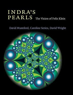 Indra's Pearls: The Vision of Felix Klein by Mumford, David