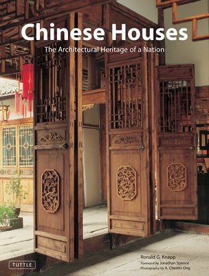 Chinese Houses: The Architectural Heritage of a Nation by Knapp, Ronald G.